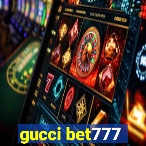 gucci bet777